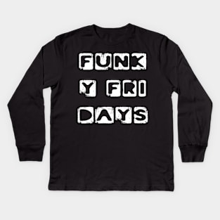 Funky Fridays Happy Every Day Funny Typography Sticker Kids Long Sleeve T-Shirt